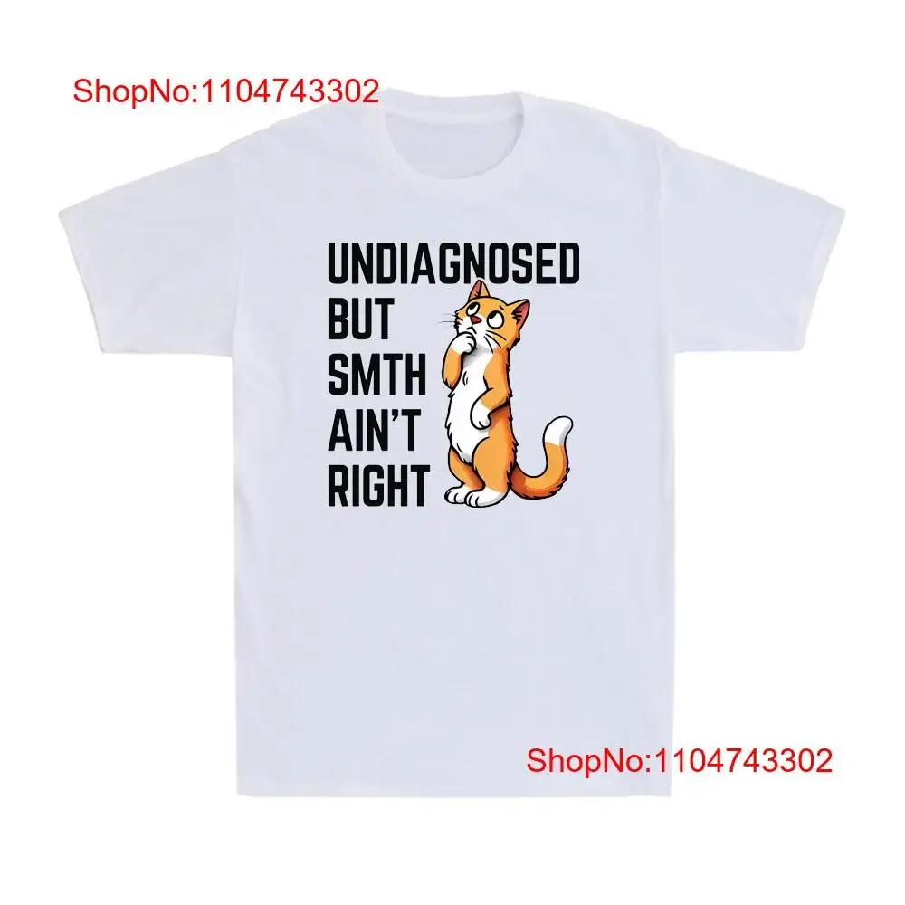 Cat Undiagnosed But Something Ain't Right Funny Mental Health Men's T Shirt vintage Washed Stylish Unisex homme Breathable