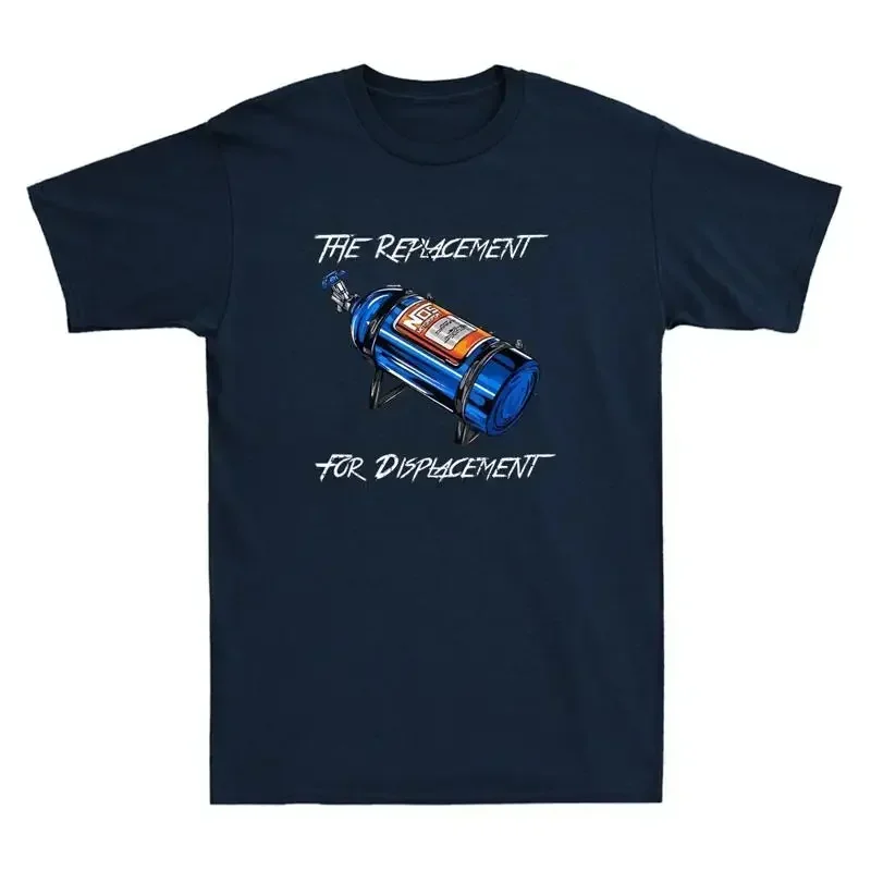 The Replacement For Displacement Nitrous Bottle Funny Quote Retro Men's T Shirt