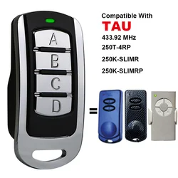 TAU 250T-4RP 250K-SLIMR 250K-SLIMRP 50T-BUG4  250-K-SLIM Garage Door Remote Control 433.92MHz Gate Key Fob