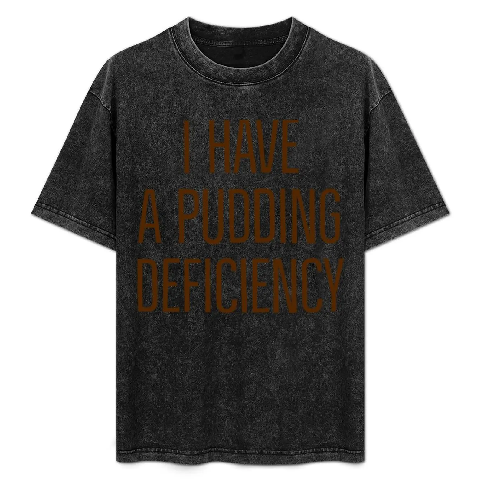 

Pudding Deficiency T-Shirt cute tops graphic shirts cotton t shirt men