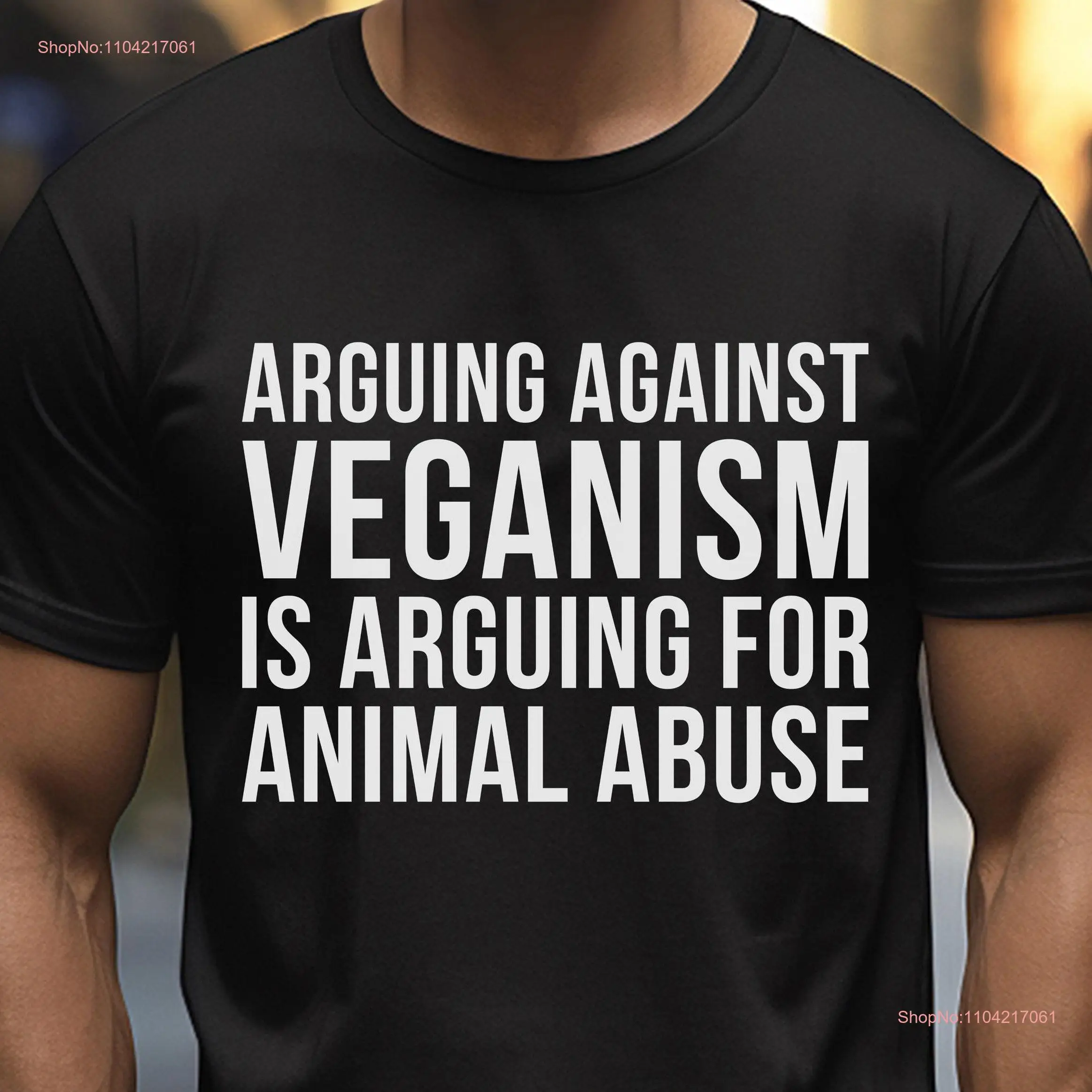 Vegan T Shirt Activist Arguing Veganism Animal abuse liberation activism Right tee gift for long or short sleeves