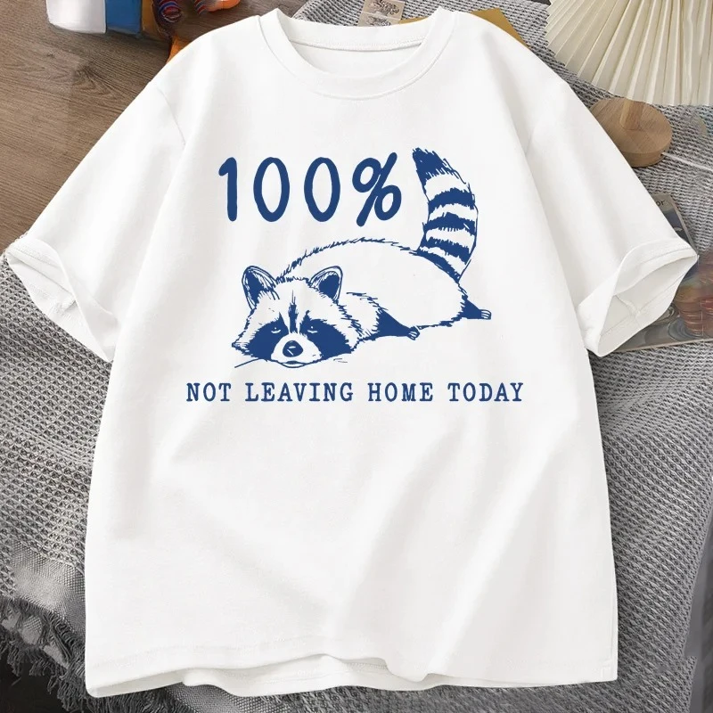 100% Not Leaving Home Today T Shirt Short Sleeve Raccoon Tired Exhausted T-shirt Mom Life Vintage Tees Woman Clothes Summer Y2K