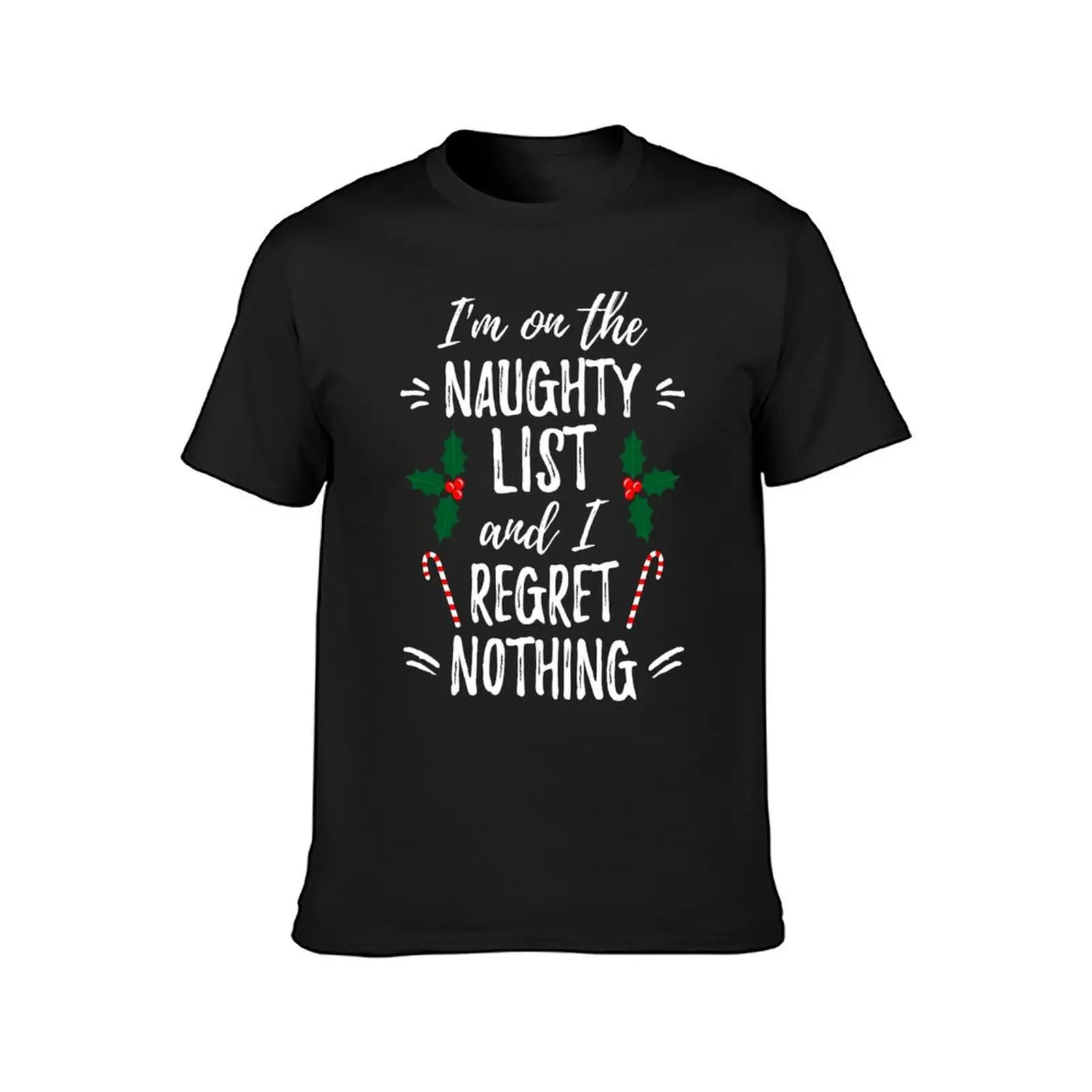 I'm On The Naughty List And I Regret Nothing Funny Ugly Christmas Santa's List Xmas T-Shirt