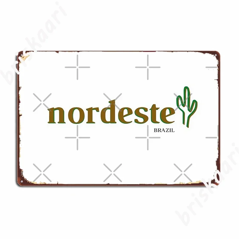 Nordeste Brazil Metal Signs Garage Decoration Designing Club Home Home Tin sign Posters