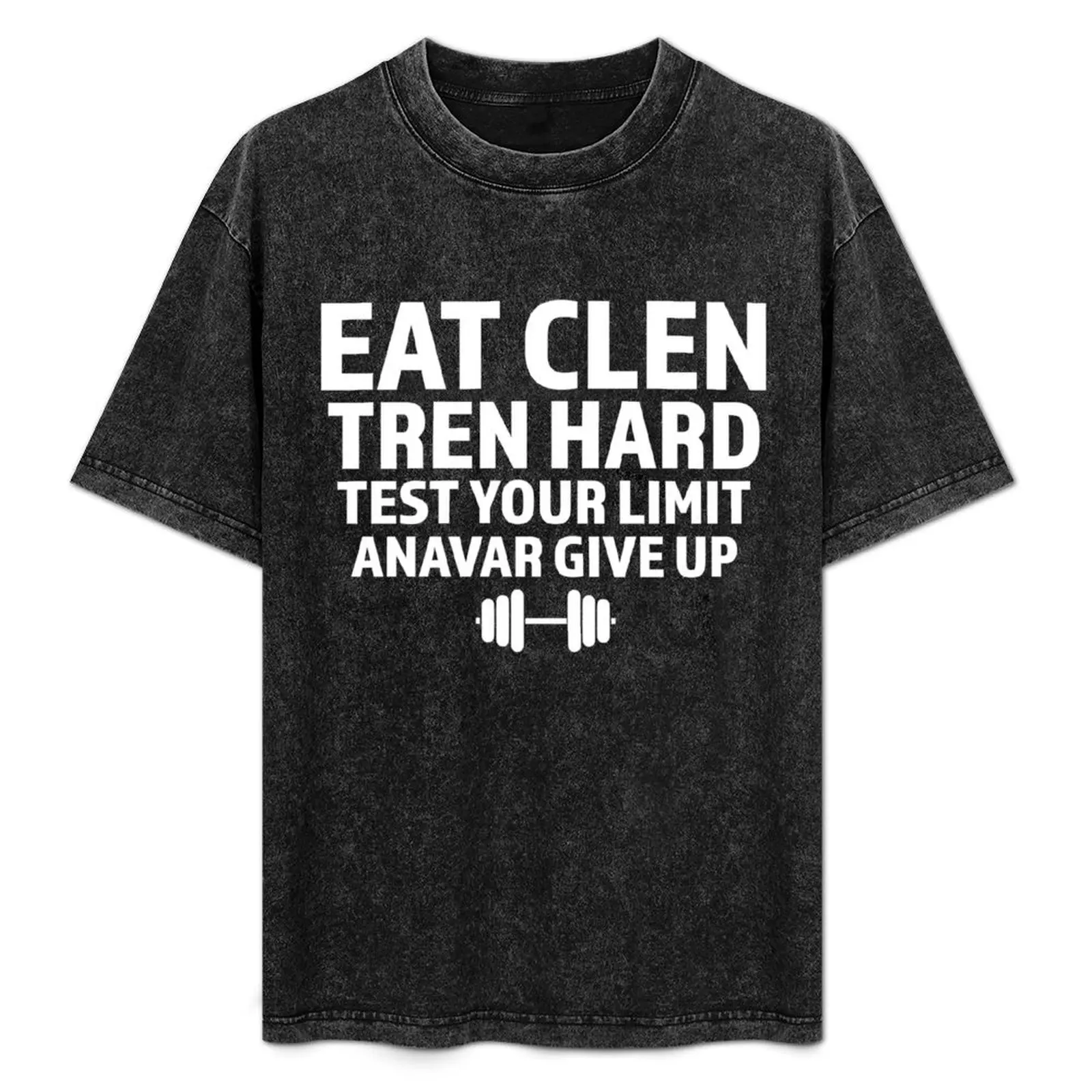 Camiseta con estampado de estilo moderno: Eat Clen, Tren Hard, Test Your Limit, Anavar Give Up