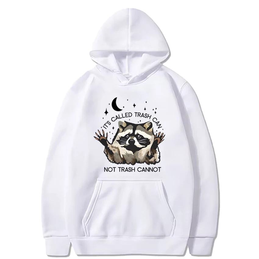 Funny It's Called Trash Can Not Trash Cannot Raccoon print Hoodie New Men Women Casual Sweatshirt Unisex Fleece Long sleeve Tops