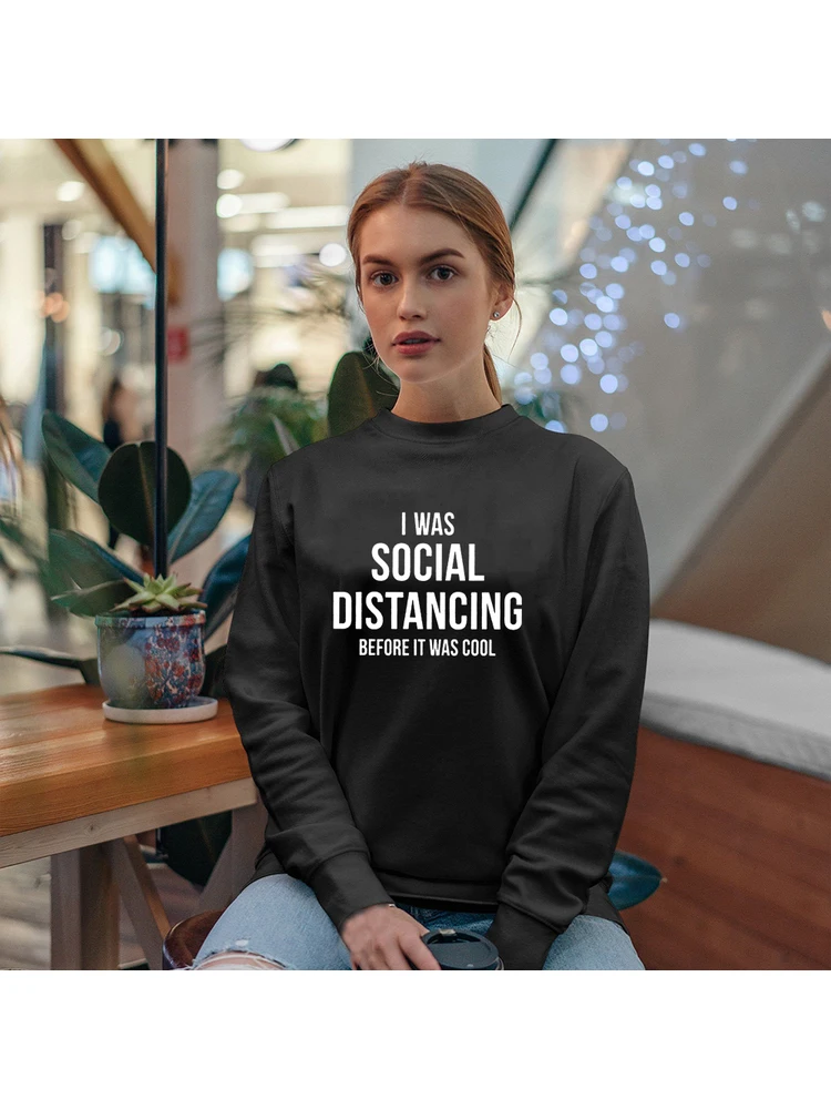 

I Was Social Distancing Letters Print Sweatshirt Women Round Neck Hipster Tumblr Graphic Winter Clothes Women Fashion Pullovers