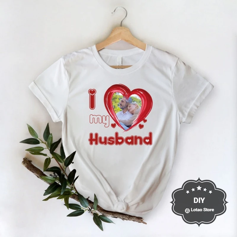 I Love My Husband Printed T-shirt Custom DIY Shirts Valentines Day Gift Short-sleev Couple Graphic Tshirts