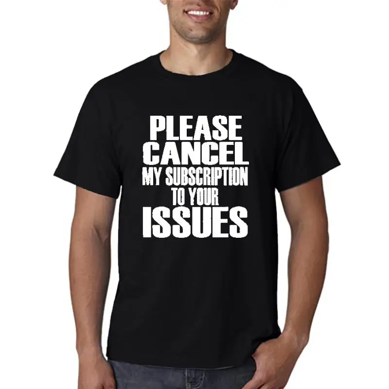 Title: Men t shirt Please cancel my subscription to your issues Women t-shirt