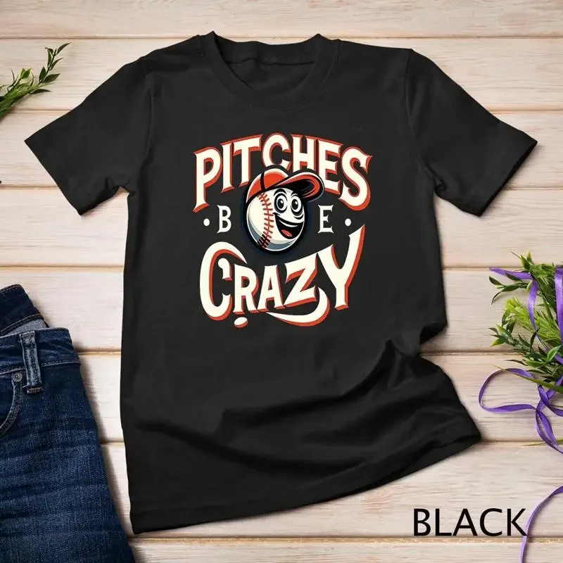 Pitches Be Crazy Pun Pitch Pitcher Funny Baseball Unisex T shirt