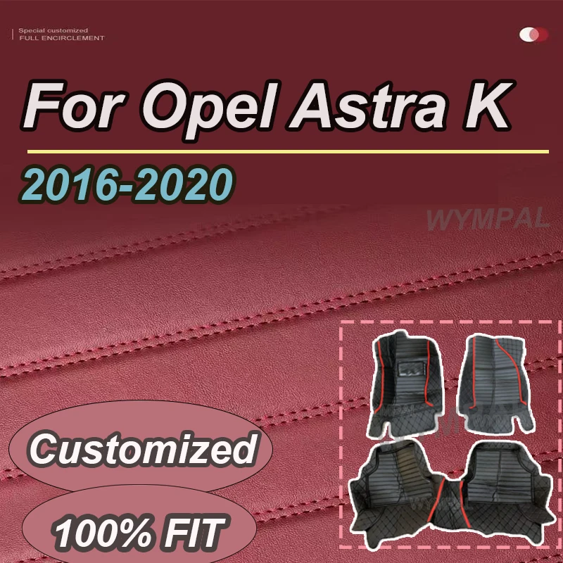 

LUXURY Custom Auto Luxury Leather Car Floor Mat For Opel Astra K 2016 2017 2018 2019 2020 Car Mat Full Set