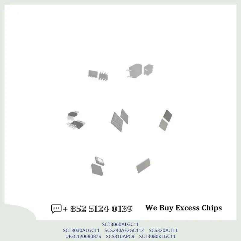chip chip Integrated circuit chip MCU chip SCT3060ALGC11 SCT3030ALGC11 SCS240AE2GC11Z SCS320AJTLL UF3C120080B7S SCS310APC9