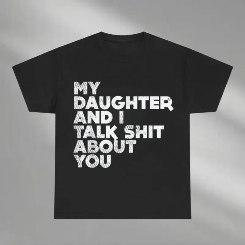 My Daughter And I Talk Shit About You Shirt, Funny Dad Daughter Shirt, Dad and Daughter Shirt, Loving Dad Shirt, Father's Days Gift