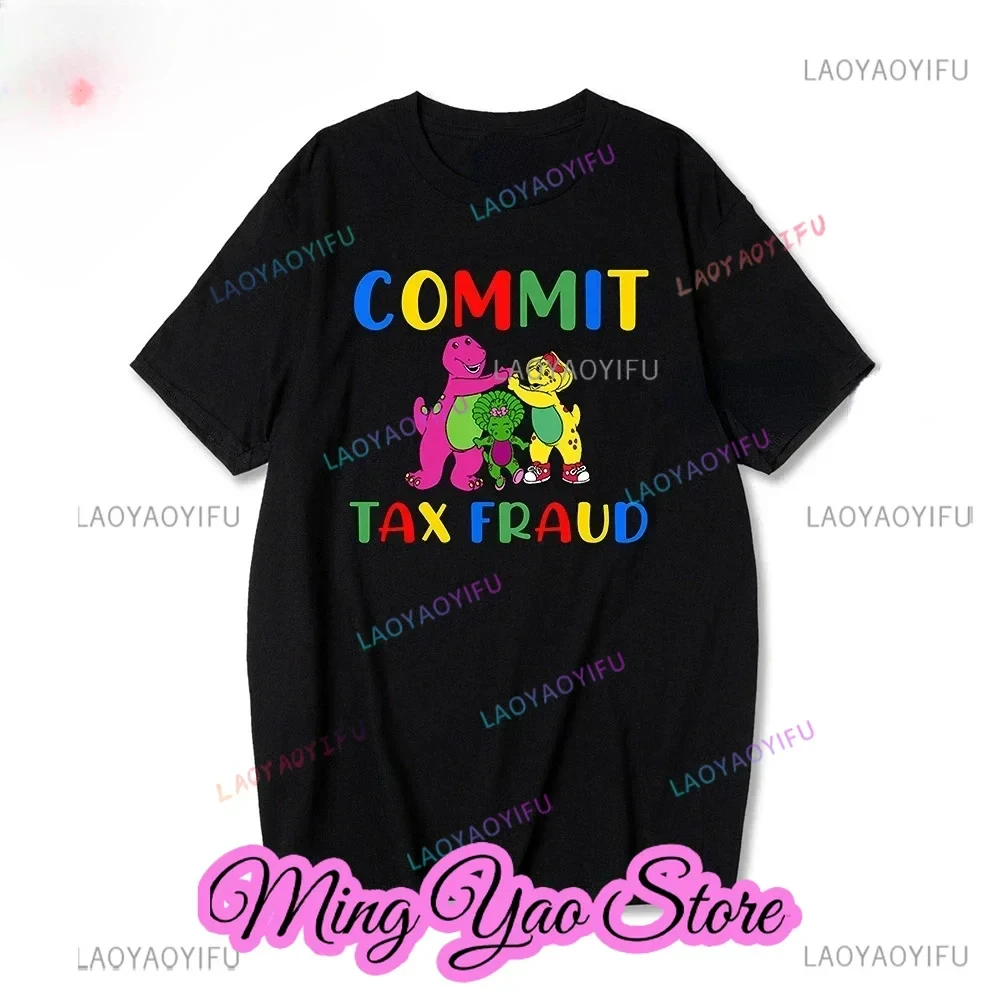 Commit tax fraud T-shirt Women's T-shirt Birthday gift T-shirt Summer casual loose round neck Harajuku men's and women's