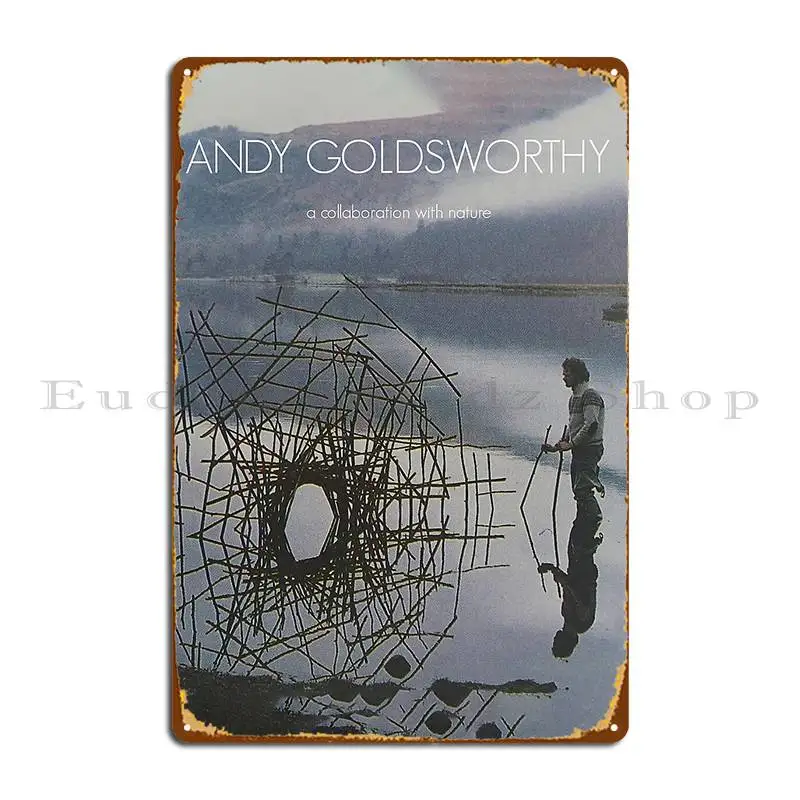 Andy Goldsworthy A Collaboration With Nature 2 Metal Plaque Designer Living Room Painting Wall Cave Retro Tin Sign Poster