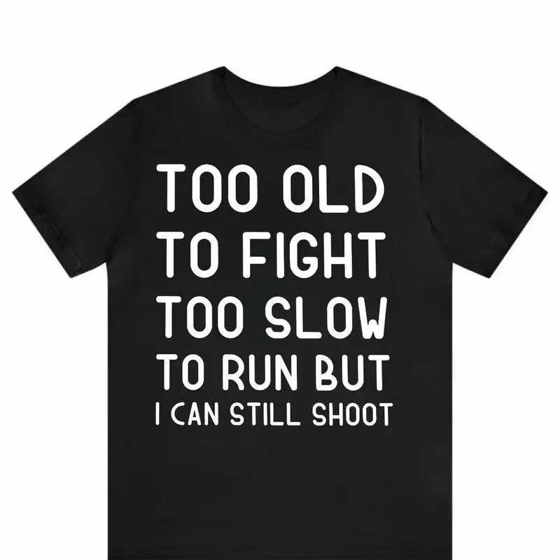 

Funny "Too Old Too Slow But I Can Still Shoot" Print T-Shirt for Women Men Vintage Style Casual Loose Tee Top Unisex Gifts