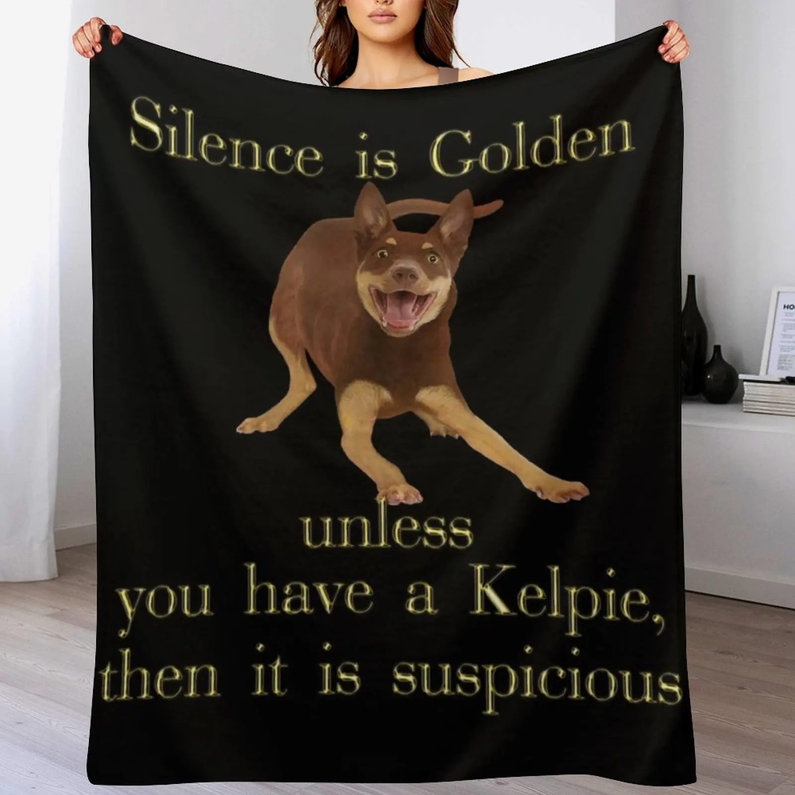 Silence is golden unless you have a Kelpie Throw Blanket Custom funny gift Blankets