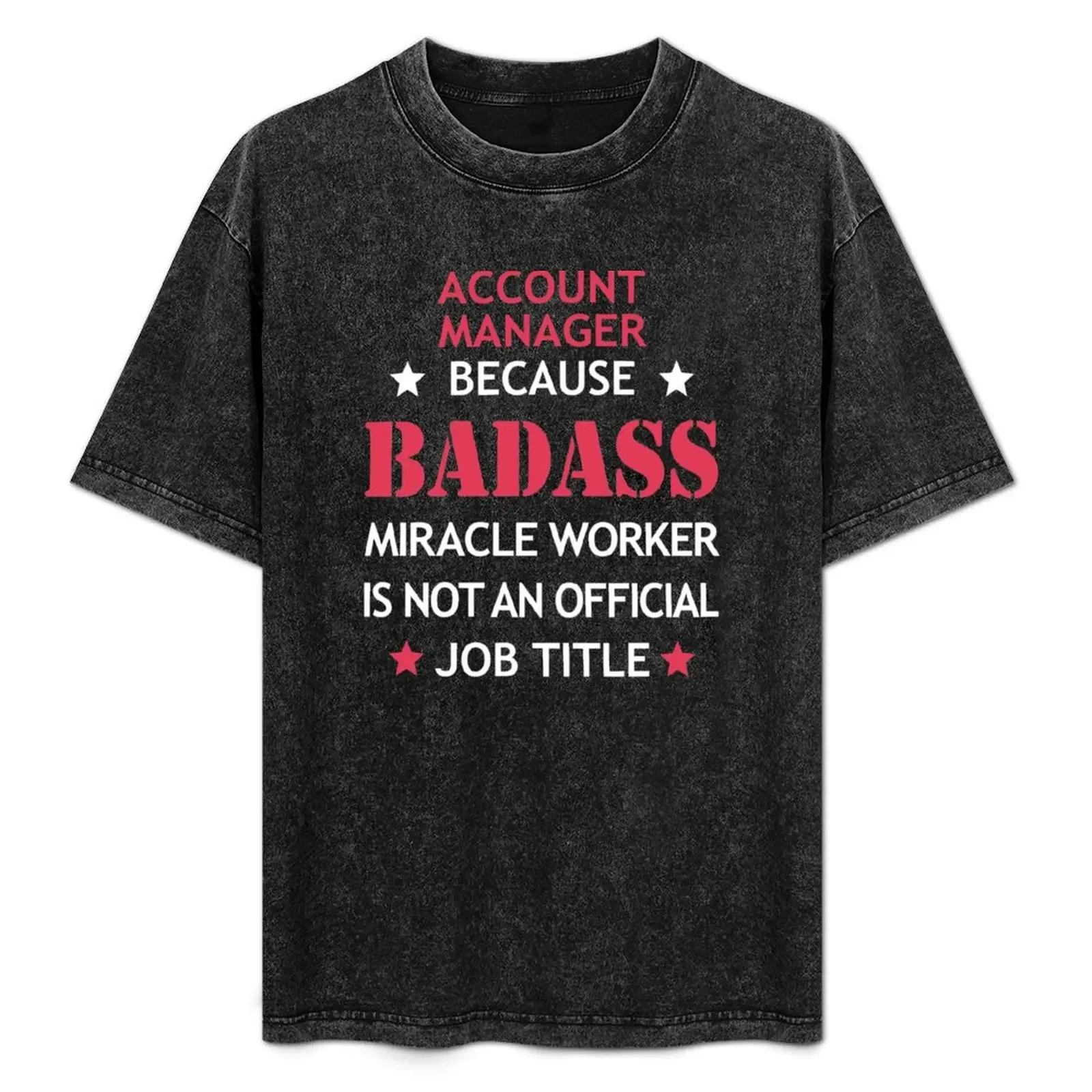 

Account Manager Badass Funny Cool Birthday Christmas T-Shirt graphics funny gifts cute tops baggy shirts mens tall t shirts