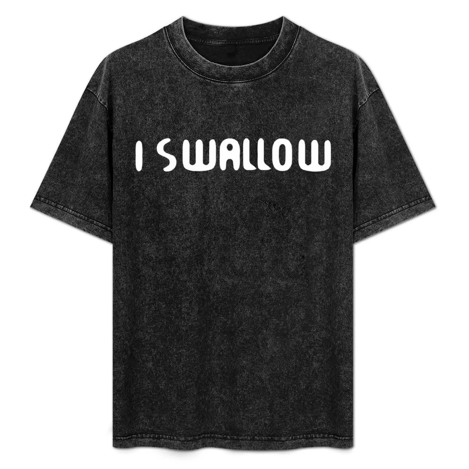 

I SWALLOW. T-Shirt Anti-Pilling Casual T-Shirt