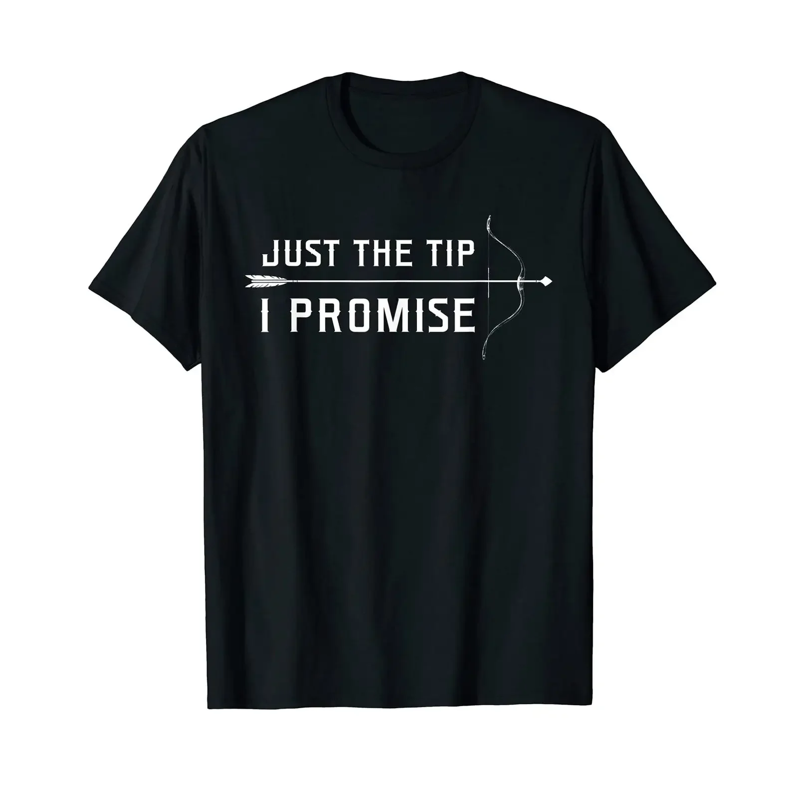 Just The Tip I Promise Funny Archery Bow Enthusiast T Shirt vintage Washed Stretched Slightly Versatile Stylish fashion Casual