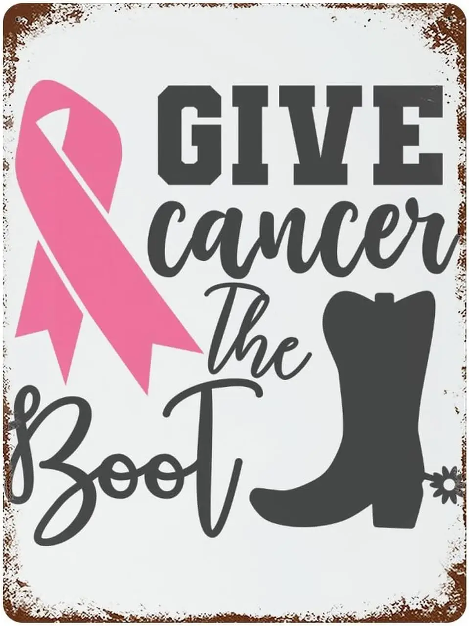 Outdoor Metal Signs Breast Cancer Give Cancer The Boots Aluminum Sign 12