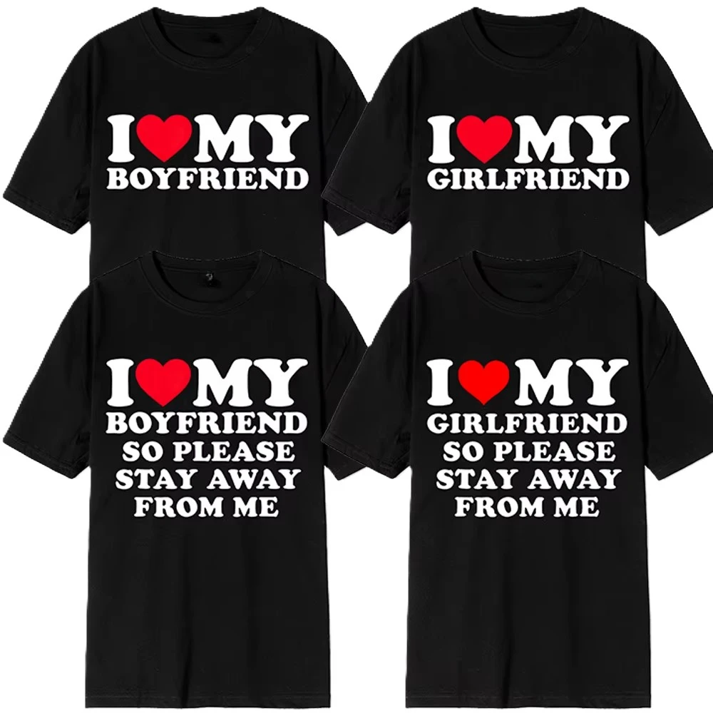 I Love My Hot Girlfriend Clothes I Love My Hot Boyfriend T Shirt Men So Please Stay Away From Me Funny BF GF Couple Gift Tee Top