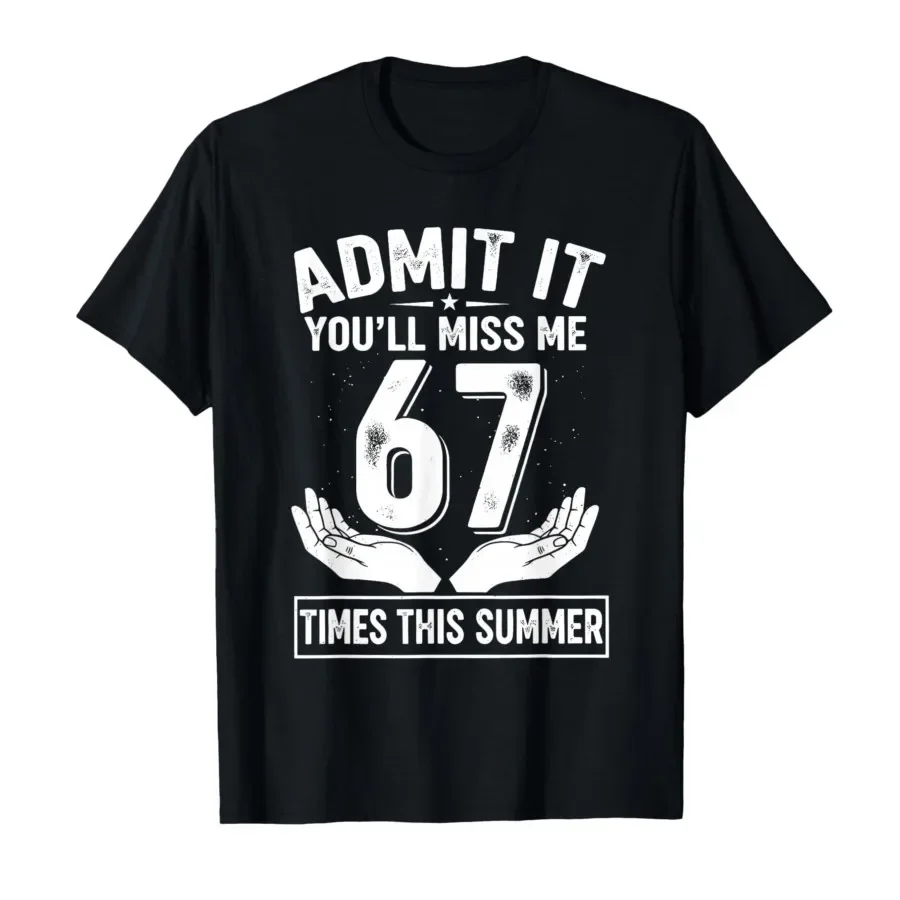 

It You'll Miss Me 6-7 Times This Summer Funny Last Day T-shirt For Men Women 100% Cotton T Shirts Short Sleeve Tops 0424-1