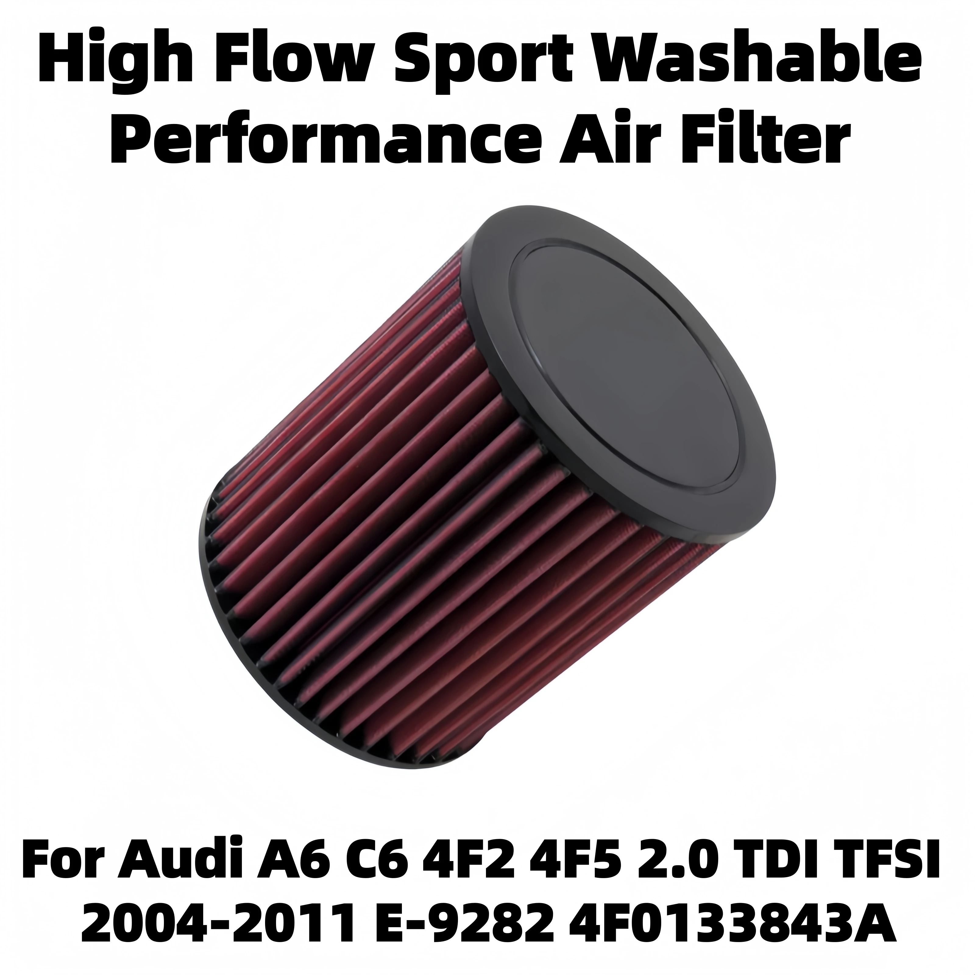 High Flow Sport Washable Performance Air Filter For Audi A6 C6 A6L 4F2 4F5 4Z8 2.0T 2004-2011 E-9282 4F0133843A FB49508 C16118