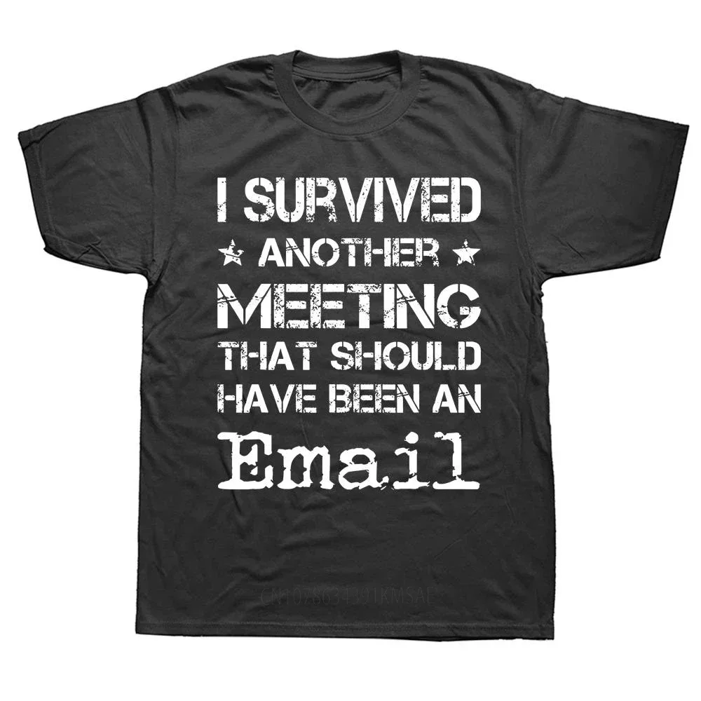 Funny I Survived Another Meeting That Should Have Been Email T Shirts Graphic Streetwear Short Sleeve Birthday Gifts T-shirt