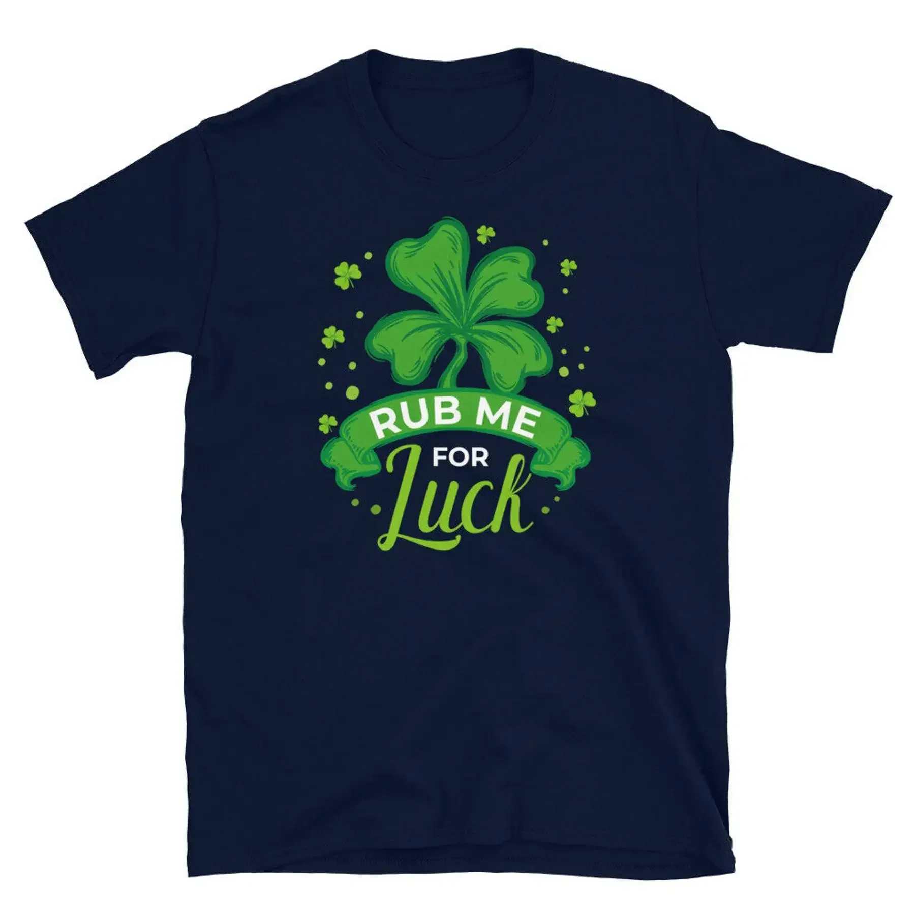 Funny Irish Saint Patrick s Day Rub Me for Luck Short Sleeve Unisex T Shirt