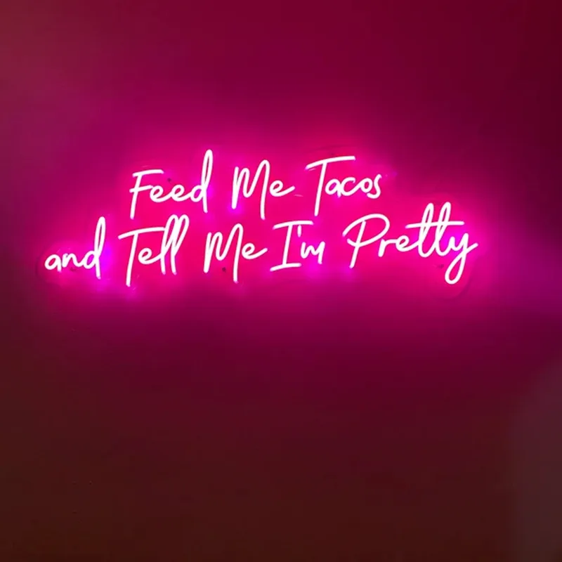 Feed Me Tacos and Tell Me i'm Pretty Neon Sign, Custom Neon LED Sign Wall Decor, Restaurant Neon Art Sign
