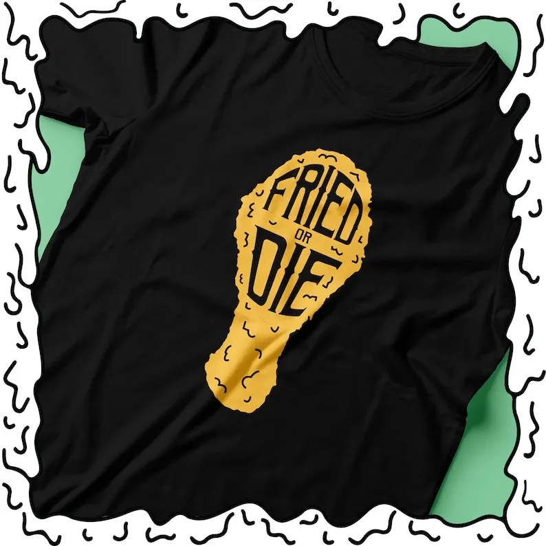 

FRIED OR DIE - Fried Chicken Drumstick - Shirt
