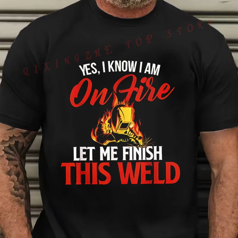 

Men's Funny Welding Slogan T-Shirt - Yes I'm on Fire Let Me Finish This Weld Welder Humor with Welding Casual Short Sleeve Tops