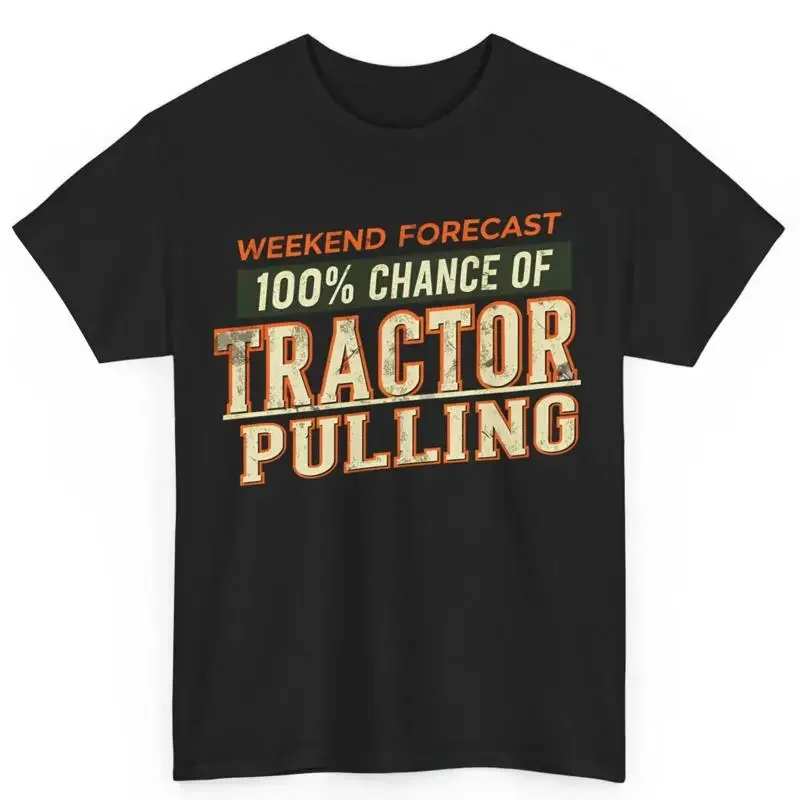 Farmer Farming Weekend Forecast 100 Chance Of Tractor Pulling T Shirt