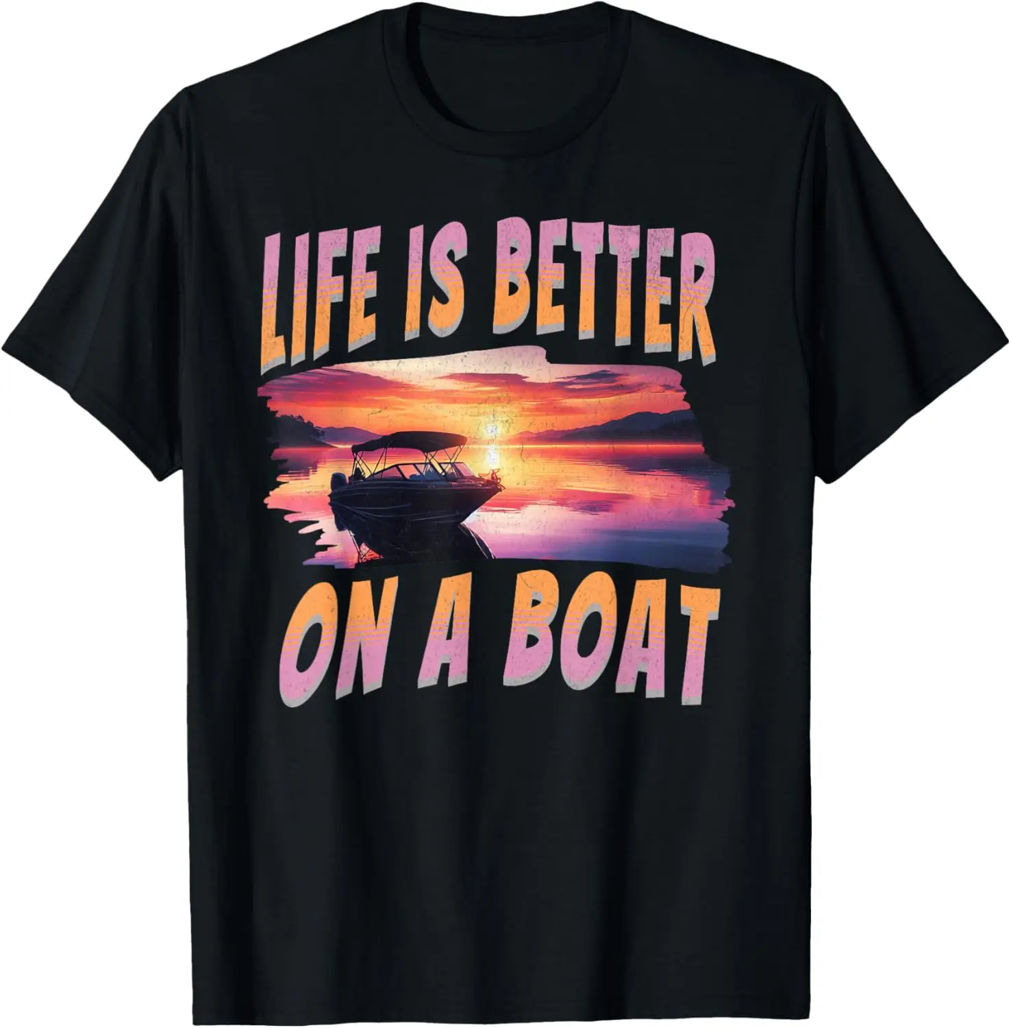 

Life is Better on a Boat Captain Boater Boating Lake Life T-Shirt