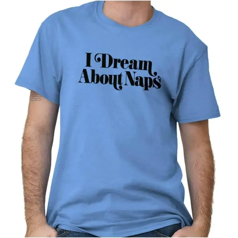 

I Dream About Naps Funny Tired New Parents Womens or Mens Crewneck T Shirt Tee