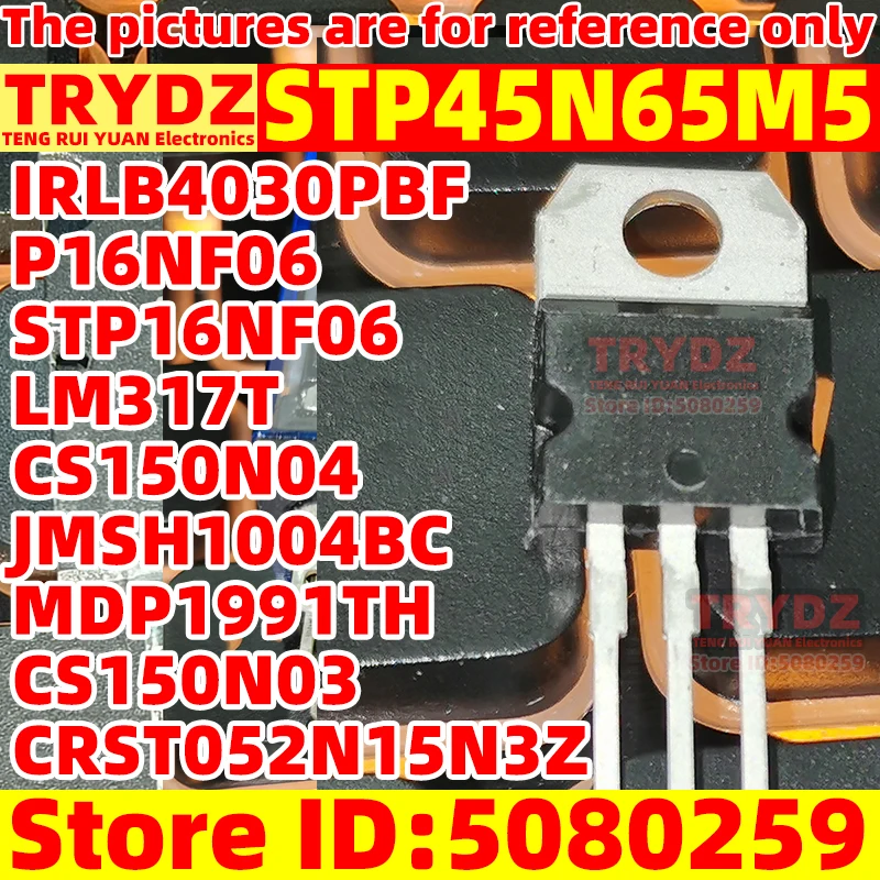 5-1pcs New 45N65M5 STP45N65M5 IRLB4030PBF P16NF06 STP16NF06 LM317T CS150N04 CRST052N15N3Z JMSH1004BC MDP1991TH CS150N03