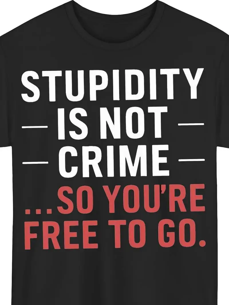 Men's Plus Size Funny Stupidity Is Not A Crime T-Shirt Statement Casual Tee Same Style For Men And Women 2025 Summer T-Shirt