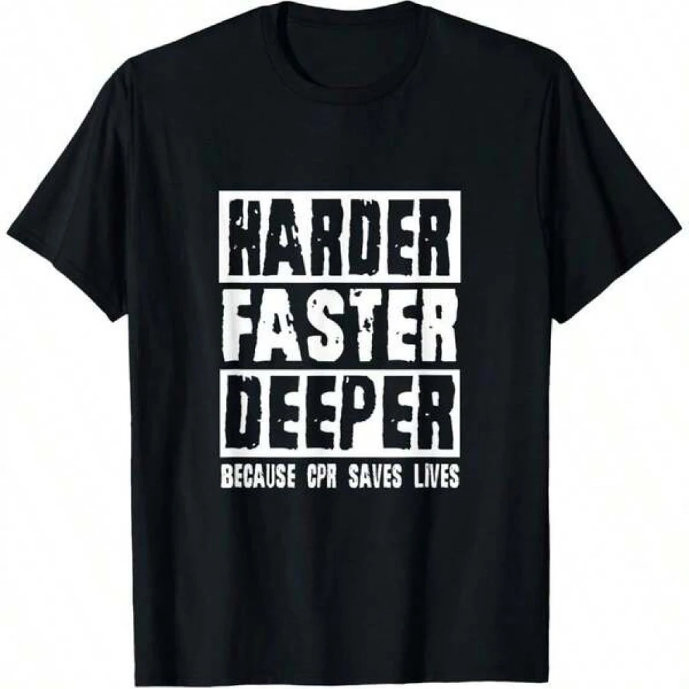 T-Shirt Harder Faster Deeper Because CPR Saves Lives Tee Graphic Short Sleeve Men's T-shirts for Summer Unisex