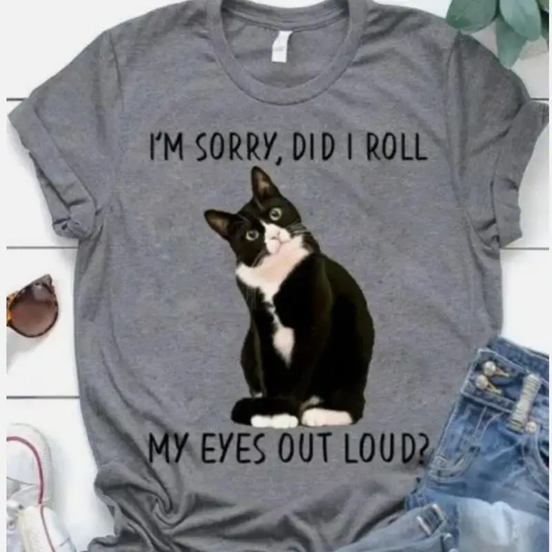 I'm Sorry Did I Roll My Eyes Out Loud Funny Cat Sarcastic T Shirt