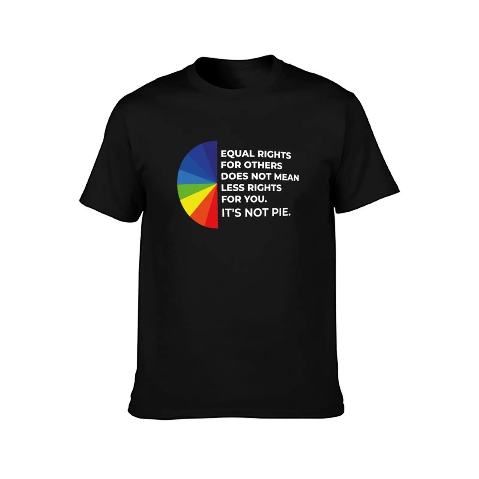 Equal rights for others does not mean less rights for you. It's not Pie. T-Shirt Summer Casual Cotton Tee, Unisex Men Women