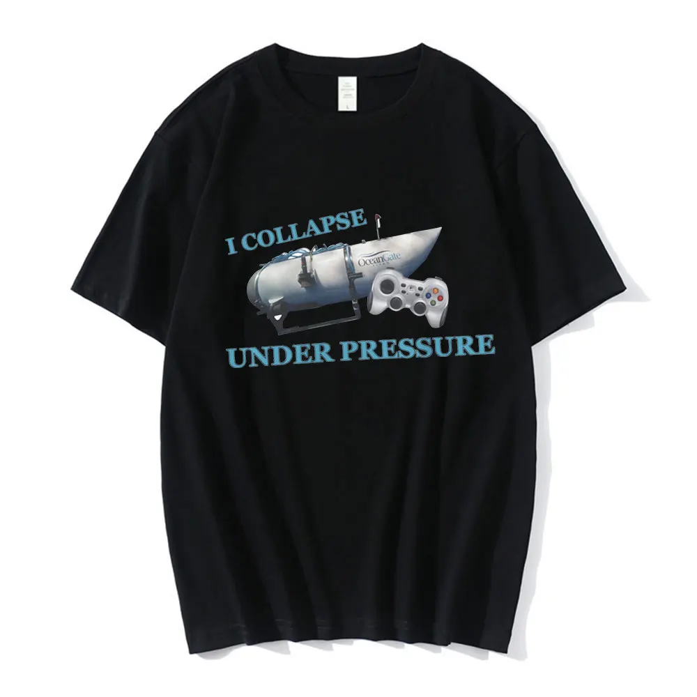 I Collapse Under Pressure Funny T Shirt Men's Clothing High Quality 100% Cotton Short Sleeve T-shirt Harajuku Oversized T-shirts