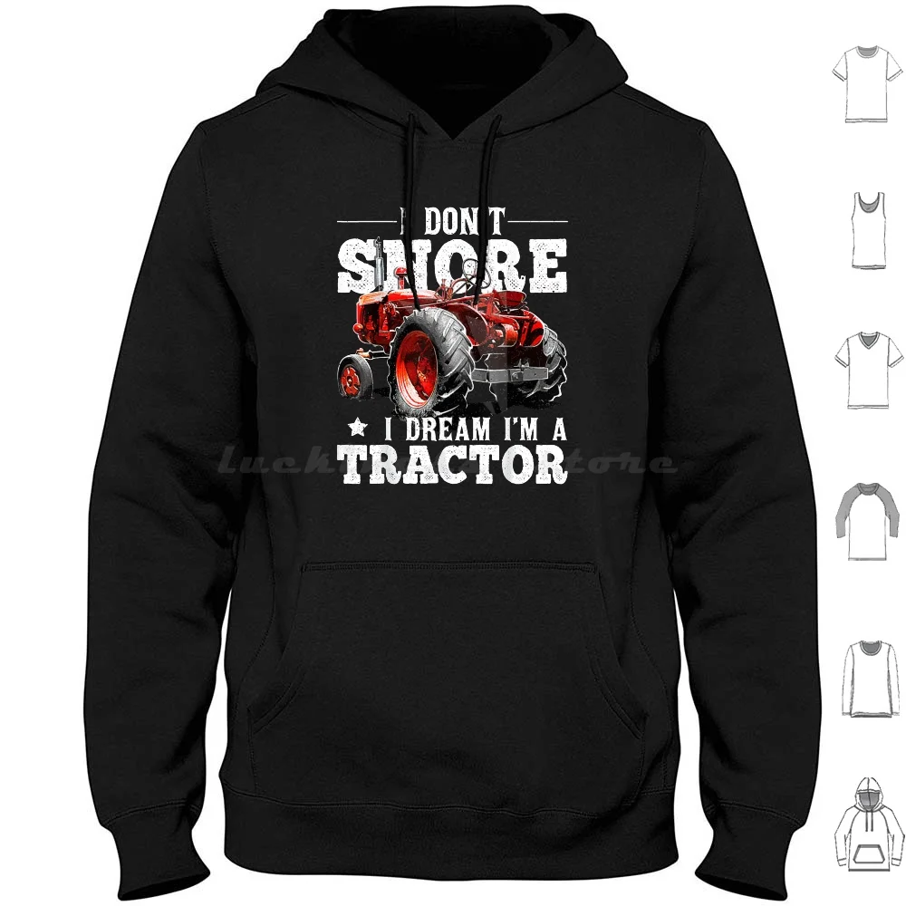 I Don'T Snore I Dream I'M A Tractor Farmer Tractor T-Shirt Hoodie cotton Long Sleeve I Dont Snore I Dream Im A Tractor Dream