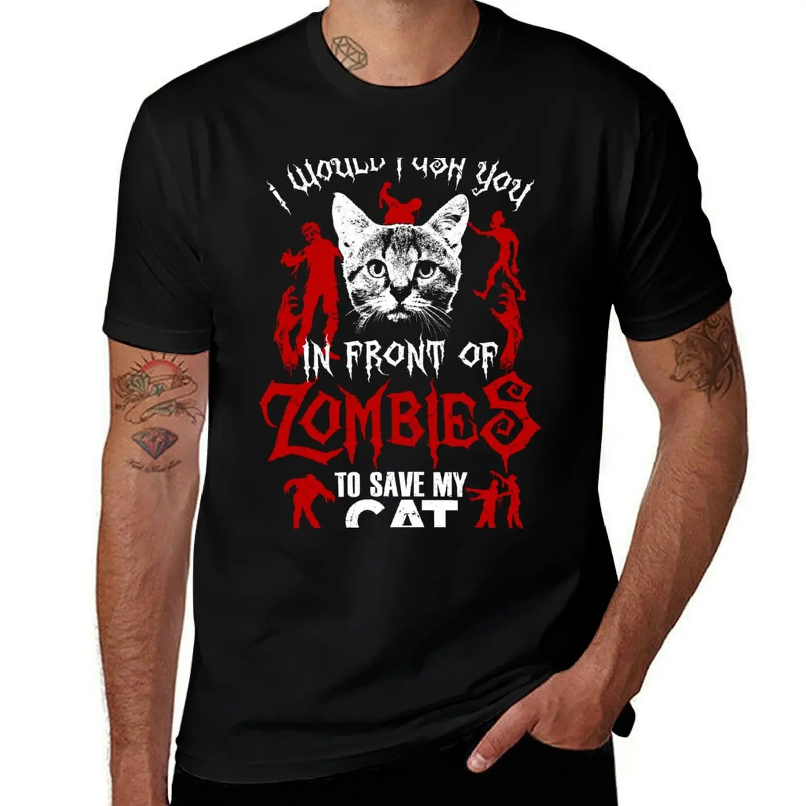 I Would Push You In Front Of Zombies To Save My Cat T Shirt , Hoodies , Mugs & More T-Shirt Work Outdoor for Men T-Shirt