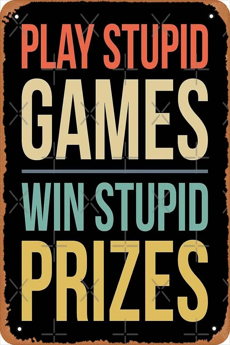 Play stupid games Win prizes vintage color Print Retro Metal Sign  Man Cave Home Wall Decor-aluminum