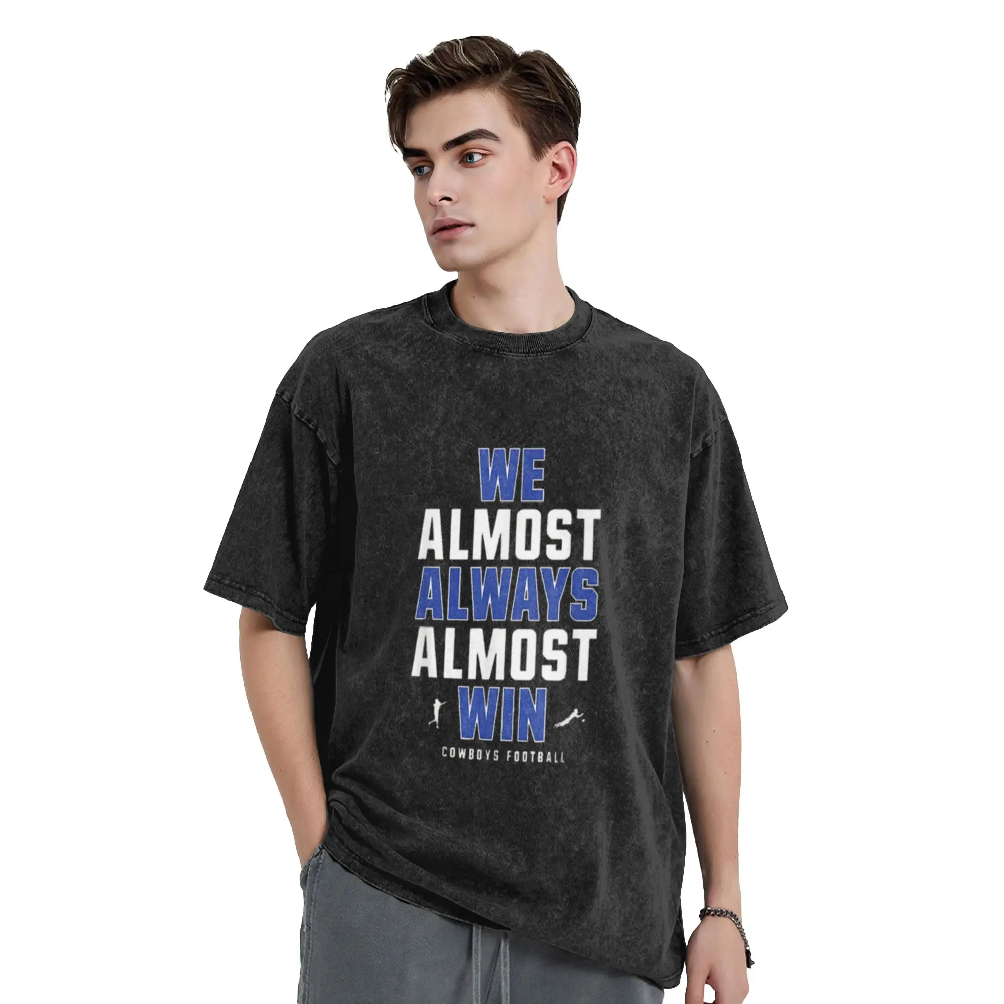 We Almost Always Almost Win Cowboys Football  Classic Comfort A Washed T Shirt Men's Women's Oversized Cotton Tees Tops