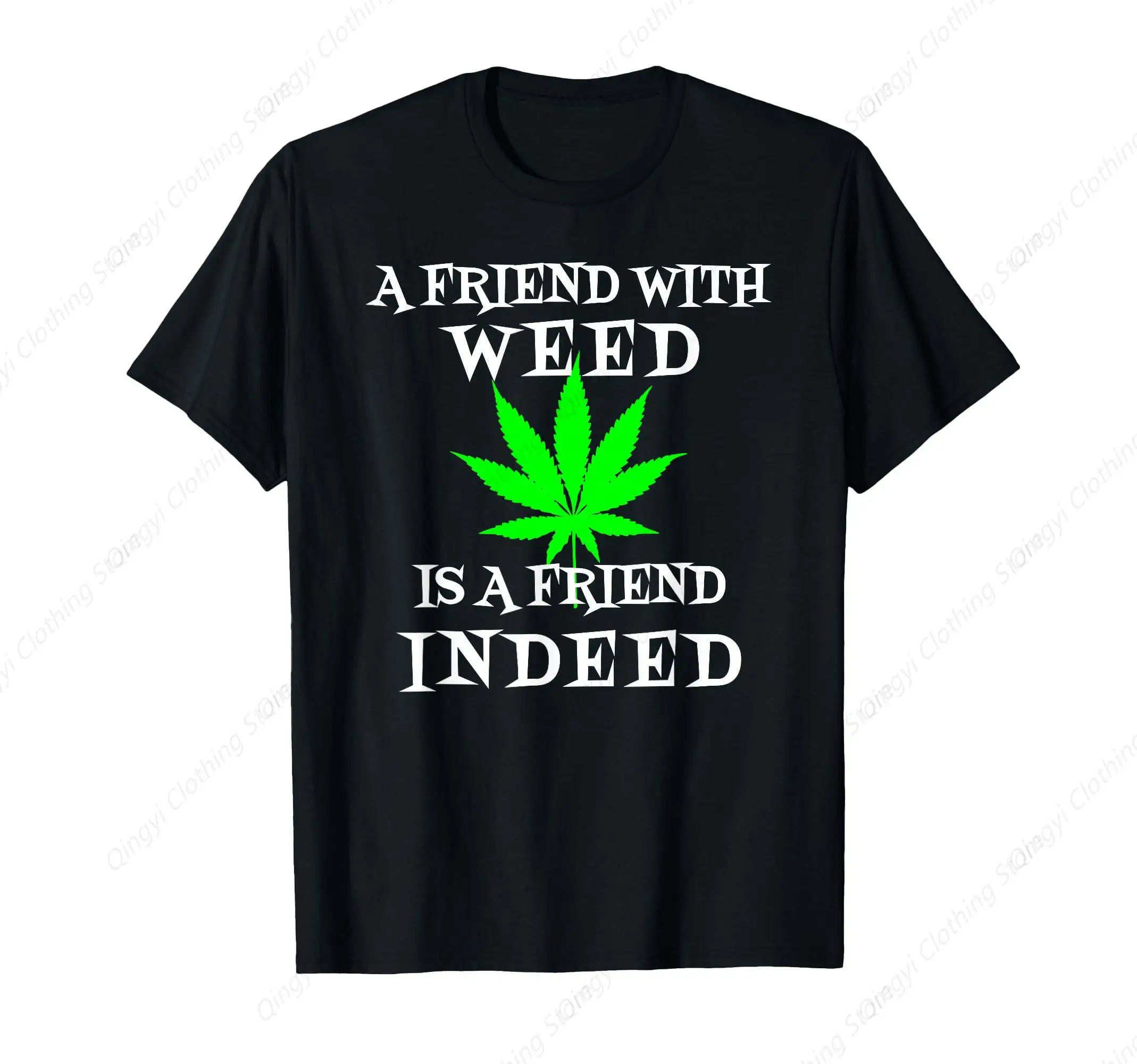 

Weed Leaf Stoner Friend Indeed Pot Lovers Design T-Shirt