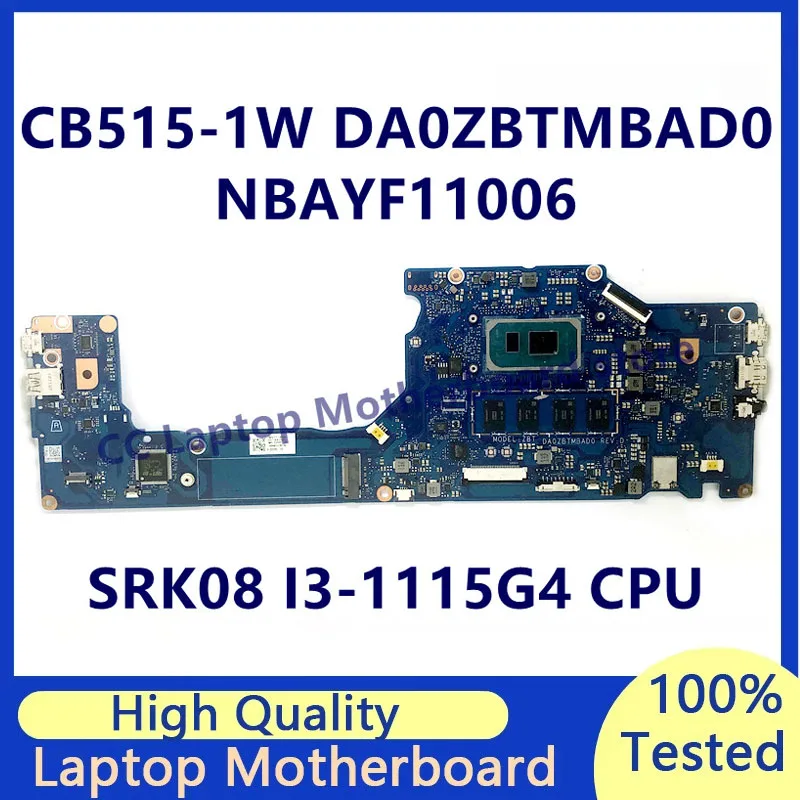 Placa base DA0ZBTMBAD0 para la placa base del ordenador portátil Acer Chromebook 515 CB515-1W NBAYF11006 con CPU SRK08 I3-1115G4 100% funcionando bien