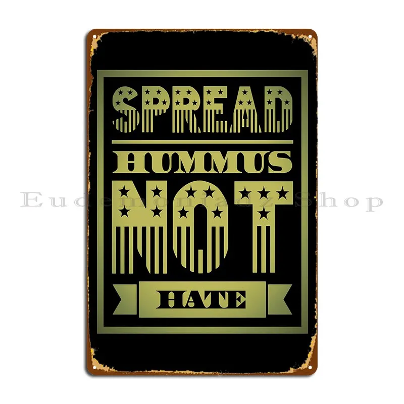 Spread Hummus Not Hate Metal Plaque Poster Classic Club Painting Create Design Tin Sign Poster