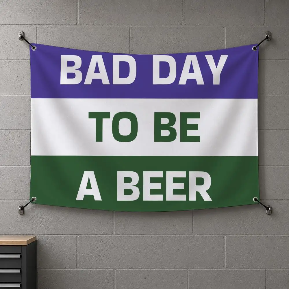 B-BAD DAY TO BE A BEER Flags Interior Wall Hanging Background Art Banner Bedroom Home Living Room Outdoor Party Decor